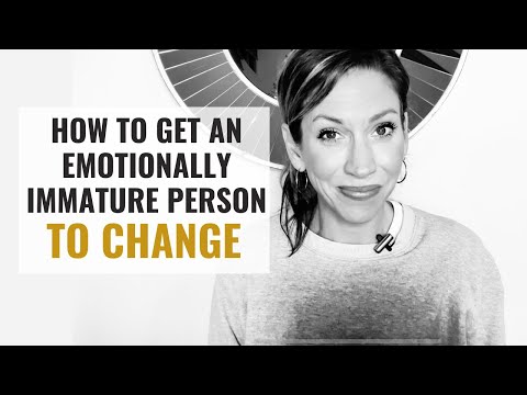 This is How to Get An Emotionally Immature Person to Change
