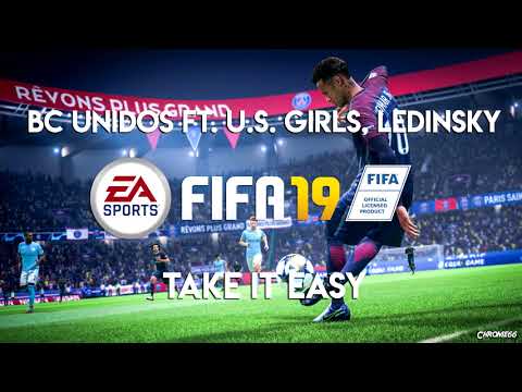 BC Unidos - Take It Easy ft. U. S. Girls, Ledinsky (FIFA 19 Soundtrack)