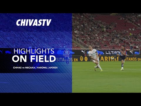 HIGHLIGHTS ON FIELD | CHIVAS VS NECAXA | JORNADA 10 APERTURA 2025