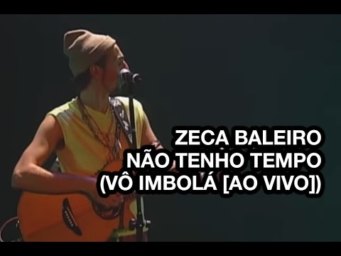 Zeca Baleiro - Não Tenho Tempo (Vô Imbolá Ao Vivo)