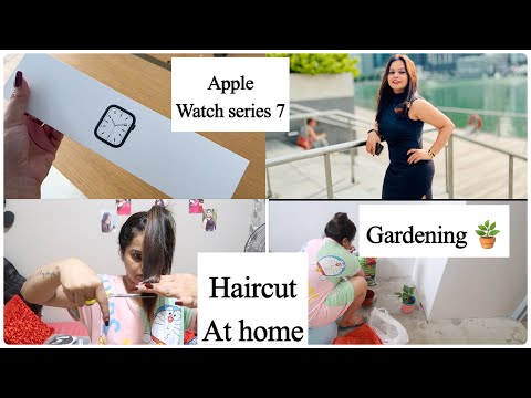 Got New APPLE Watch Series 7 as Gift | Cutting my Hair | Indian Youtuber In Singapore