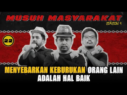 Musuh Masyarakat - Eps 22: Menyebarkan Keburukan Orang Lain Adalah Hal Baik