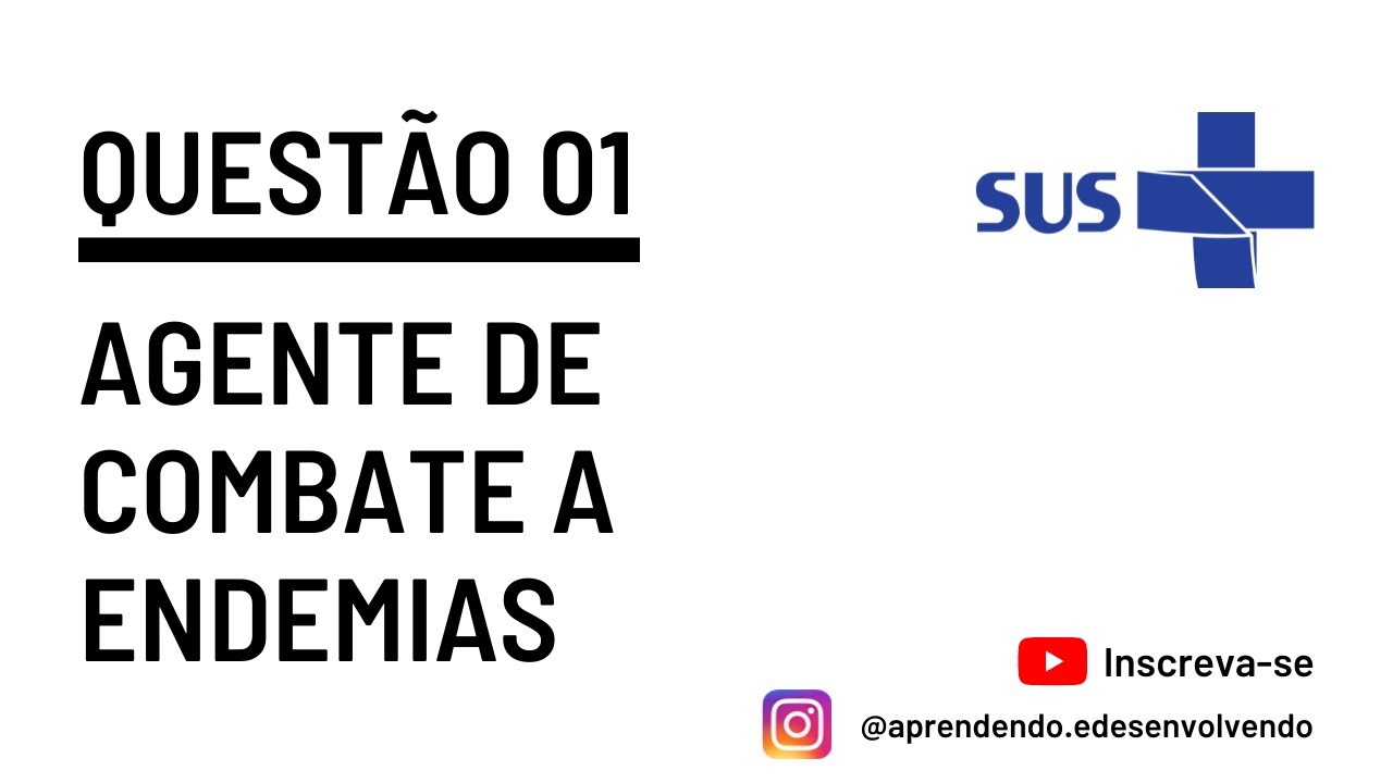 Questão 01 - Agente de Combate a Endemias - Dengue