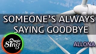 [MAGICSING Karaoke] ALLONA_SOMEONE&#39;S ALWAYS SAYING GOODBYE karaoke | Tagalog