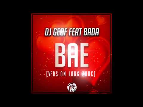 Dj Geof ft. Bada - Bae (Version Long Zouk) 2018