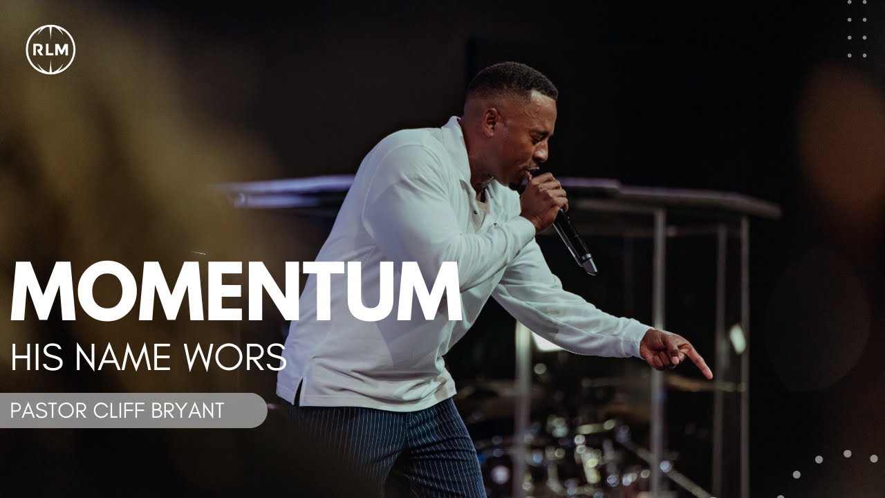 MOMENTUM - HIS NAME WORKS // PASTOR CLIFF BRYANT