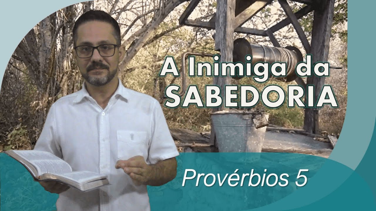 Provérbios 5 - A Inimiga da Sabedoria