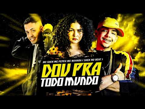 MC SHEK MC NAHARA MC PEPEU - DOU PRA TODO MUNDO - REMIX BREGA FUNK - BREGA FUNK -2023 Dougfilmes