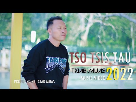 Tso Tsi Tau  by Txiab Muas Nkauj Tawm Tshiab 2022