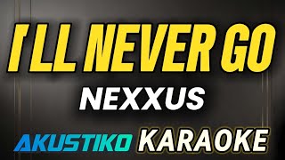 Download lagu I'll never go | Nexxus | KARAOKE VERSION mp3