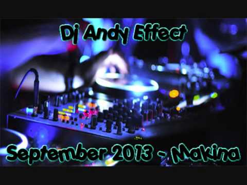 Dj Andy Effect - September 2013 - Makina Mix