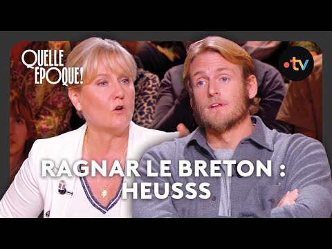 Ragnar le Breton : un nom, une gueule, une carrure - #QuelleEpoque 29 octobre 2022