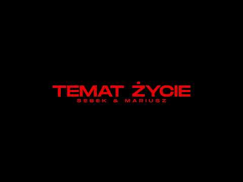 SEBEK & MARIUSZ - TEMAT ŻYCIE