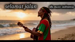 Download lagu Selamat Jalan – Lagu Reggae Perpisahan Menyentuh & Santai | Ska Music mp3