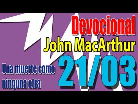Devocional John MacArthur 21/03 - Una muerte como ninguna otra