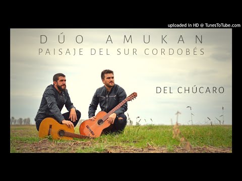 Dúo Amukan - Del Chucaro - #PaisajeDelSurCordobés