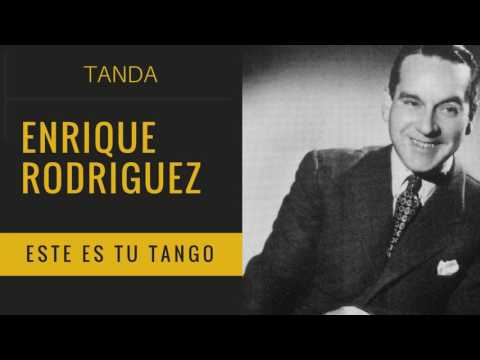 Tanda: Enrique Rodriguez - Este es tu tango (1941/45)