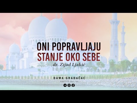 ONI POPRAVLJAJU STANJE OKO SEBE - dr. Zijad Ljakić