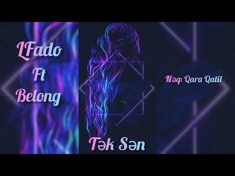 lfado x belong - tek sen (neq qara qatil)