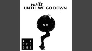 Until We Go Down (feat. Ruelle)