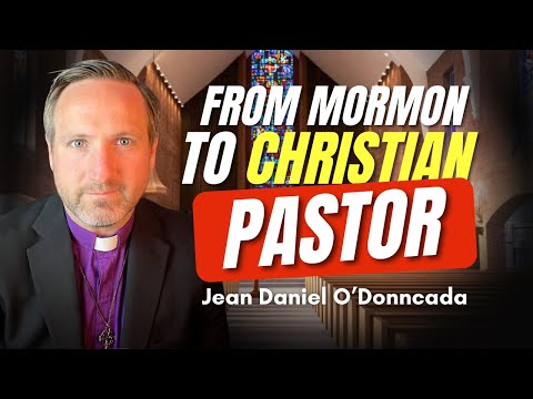 From Mormon to Christian Pastor - Jean Daniel O’Donncada | Ep. 2105