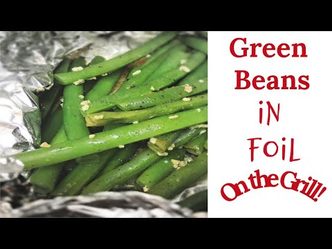 How to Cook Green Beans on the Grill in a Foil Packet