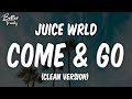 Juice WRLD Come Go Ft Marshmello Clean Come Go Clean