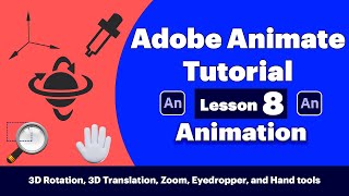 Adobe Animate Tutorial (8) - 3D Rotation, 3D Translation, Zoom, Eyedropper, and Hand tools