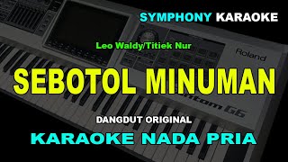 Download lagu SEBOTOL MINUMAN KARAOKE NADA PRIA/COWOK | Leo Waldy | Titiek Nur mp3