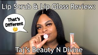 EP. 3: TAJ&#39;S BEAUTY N DIVINE’S LIP SCRUB &amp; GLOSS| IS IT WORTH BUYING?|SUPPORTING SMALL BUSINESSES