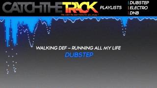 Walking Def - Running All My Life | Dubstep (Copyright)