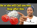 TOMATO SALT He Or She Will CALL YOU NON STOP BEG TO BE WITH YOU BE MADLY IN LOVE WITH YOU