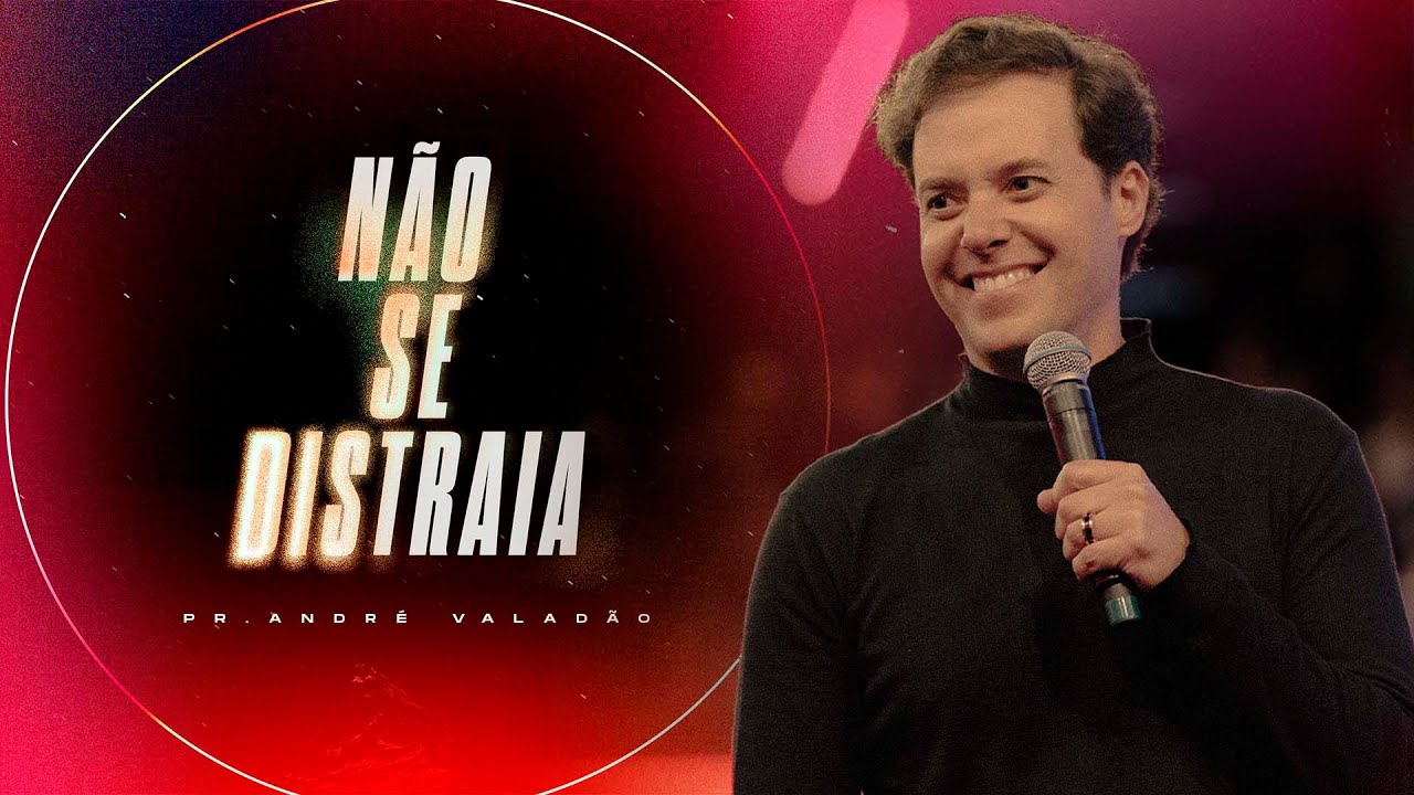 LAGOINHA CONFERENCE | "NÃO SE DISTRAIA", COM PR. ANDRÉ VALADÃO