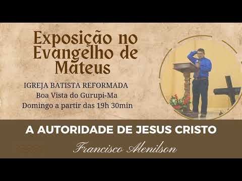 A AUTORIDADE DE JESUS CRISTO - Mateus 28.18