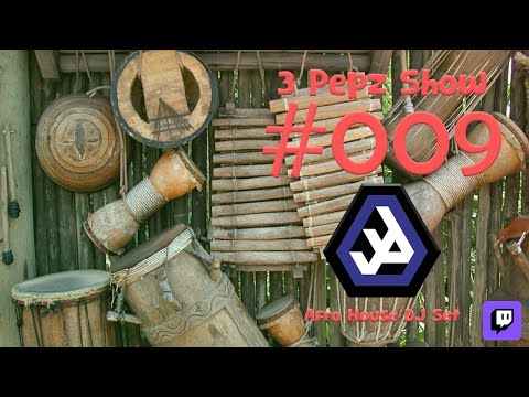 3 Pepz Show #9 - Afro House DJ Set | 1 Hour Non-Stop Mix | Live from Twitch