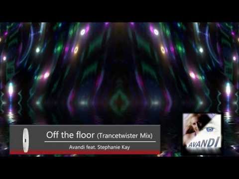 Avandi feat. Stephanie Kay - Off the floor (Trancetwister Mix)       [Download: See description]