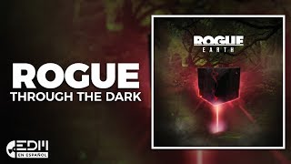 [Lyrics] Rogue - Through The Dark [Letra en español]