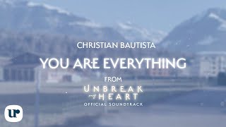 Christian Bautista - You Are Everything (Unbreak My Heart OST)(Official Lyric Video)