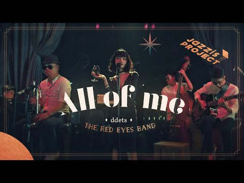 ALL OF ME - JAZZIS PROJECT | Session #2 - Đét & The Red Eyes Band | 8 the Theatre
