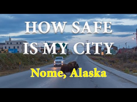 How Safe is Nome, Alaska? Is Nome One of America's Most Dangerous Cities?