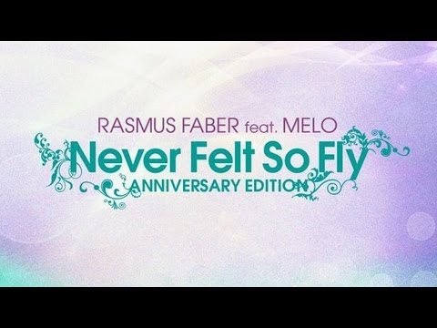 Rasmus Faber feat. Melo - Never Felt So Fly (Original Mix)