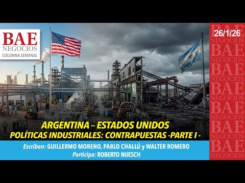 G. Moreno - Argentina – Estados Unidos Políticas Industriales: Contrapuestas - Parte I - 26/01/26