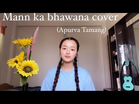 Mann ka bhawana || Cover by Dinu Ghale || Apurva Tamang 🌻