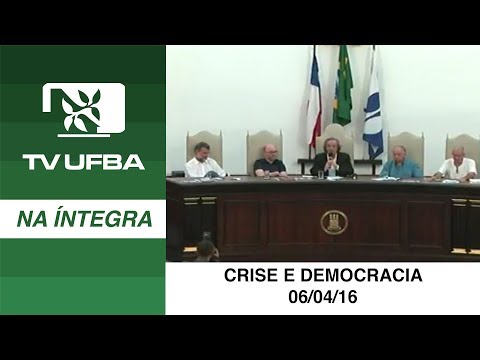 TV UFBA na íntegra - Crise e Democracia - 06.04.16