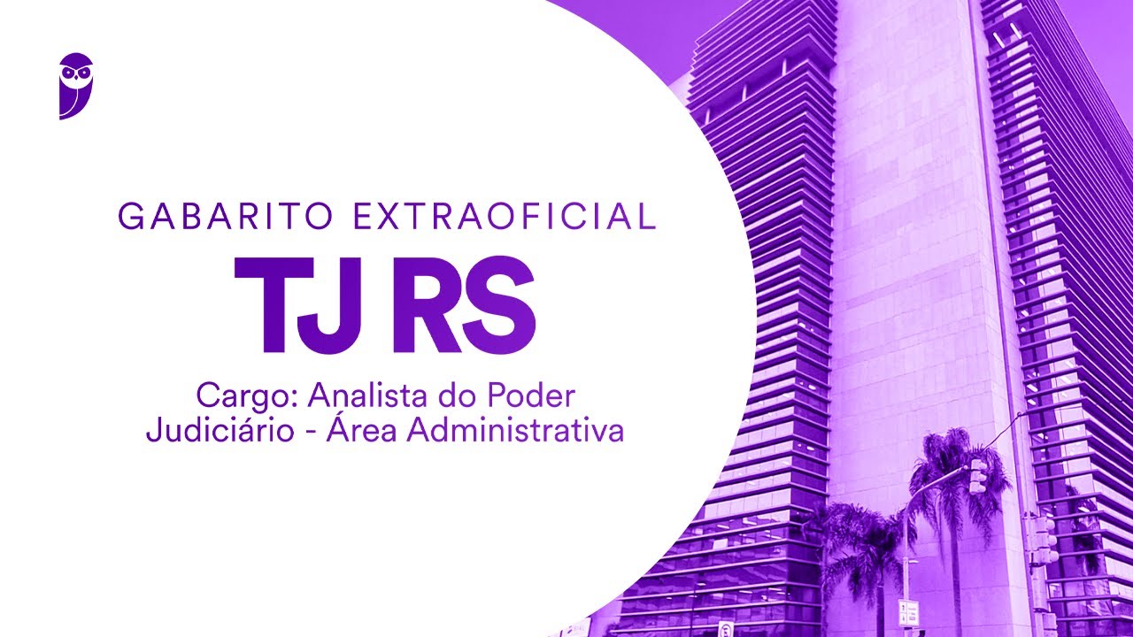Gabarito Extraoficial TJ RS - Cargo: Analista do Poder Judiciário - Área Administrativa