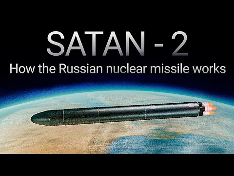 How does a Russian nuclear missile work? The most advanced nuclear bomb in the world SARMAT SATAN 2