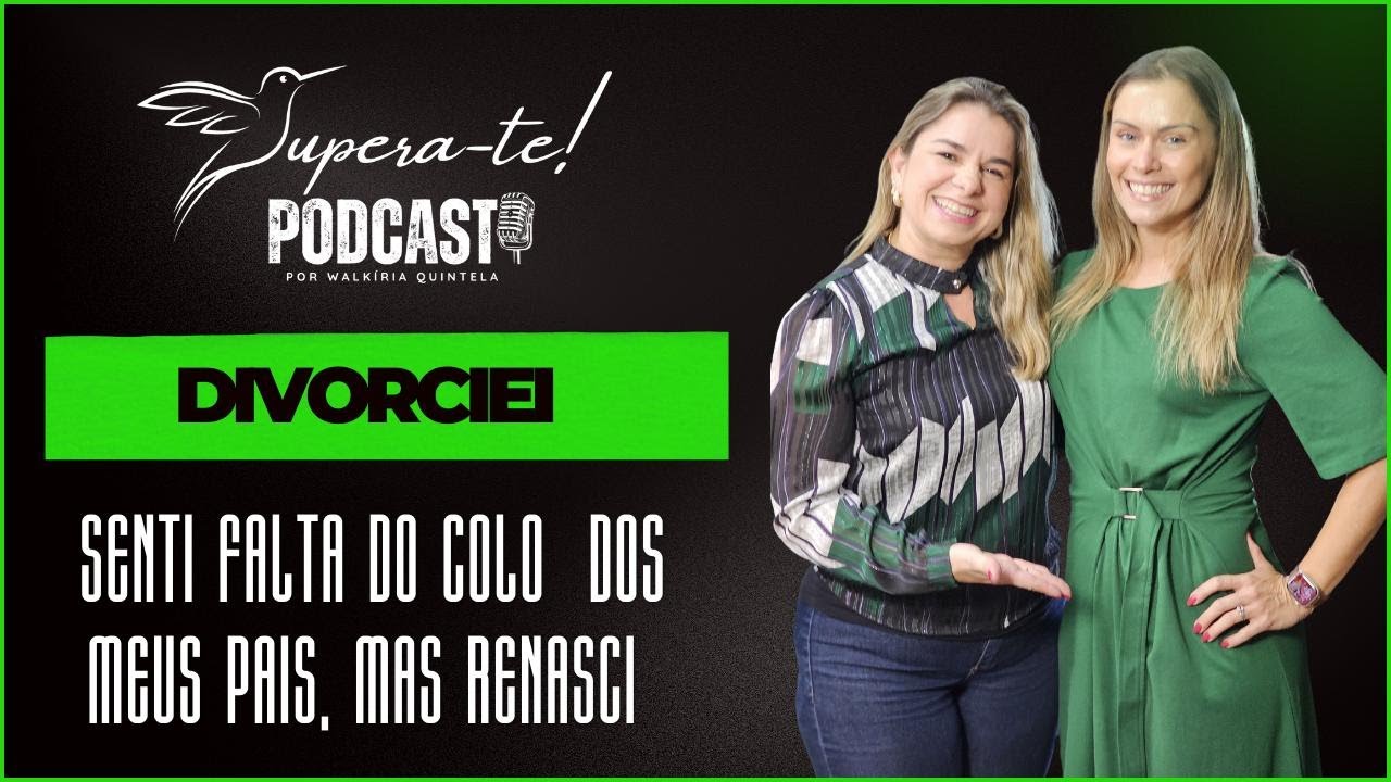 Divorciei, senti falta do colo dos meus pais, mas renasci.