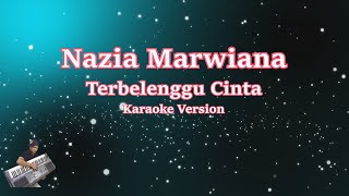 Download lagu NAZIA MARWIANA - TERBELENGGU CINTA (Karaoke Lirik Tanpa Vocal) mp3