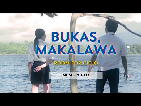 Bukas, Makalawa - Room for Cielo (Music Video)