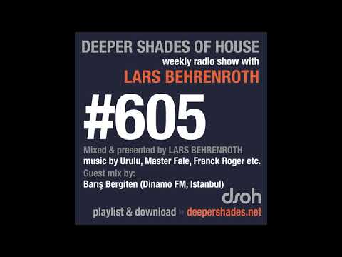 Deeper Shades Of House 605 w/ excl. guest mix by BARIS BERGITEN (Dinamo FM, Turkey)